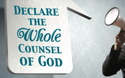 Declare the Whole Counsel of God