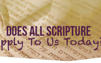 Does All Scripture Apply to Us Today?