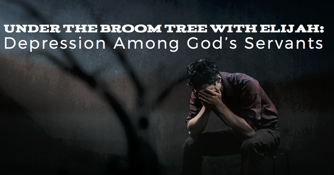 Under the Broom Tree with Elijah: Depression Among God’s Servants
