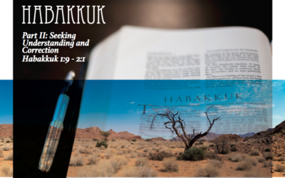 Habakkuk Part II: Seeking Understanding and Correction