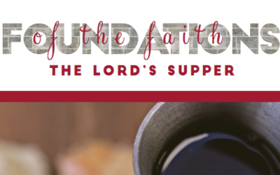 Foundations of the Faith: The Lord’s Supper