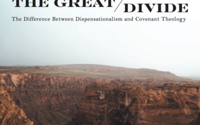 The Great Divide: The Difference Between Dispensationalism and Covenant Theology