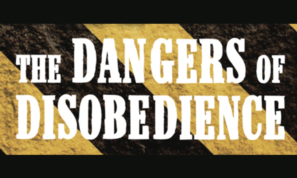 The Dangers of Disobedience